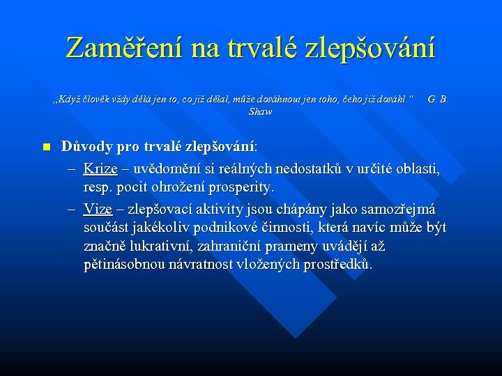 Zaměření na trvalé zlepšování „Když člověk vždy dělá jen to, co již dělal, může