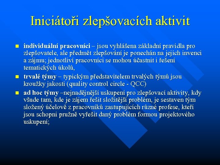 Iniciátoři zlepšovacích aktivit n n n individuální pracovníci – jsou vyhlášena základní pravidla pro
