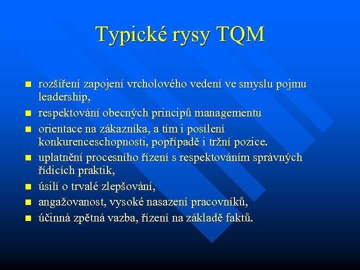 Typické rysy TQM n n n n rozšíření zapojení vrcholového vedení ve smyslu pojmu