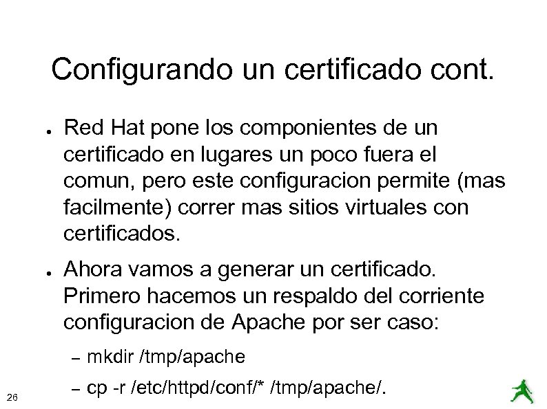 Configurando un certificado cont. ● ● Red Hat pone los componientes de un certificado