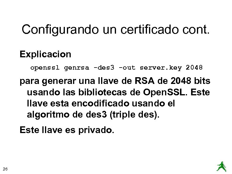 Configurando un certificado cont. Explicacion openssl genrsa -des 3 -out server. key 2048 para