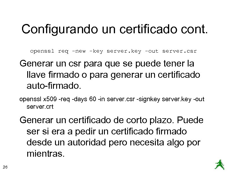 Configurando un certificado cont. openssl req -new -key server. key -out server. csr Generar