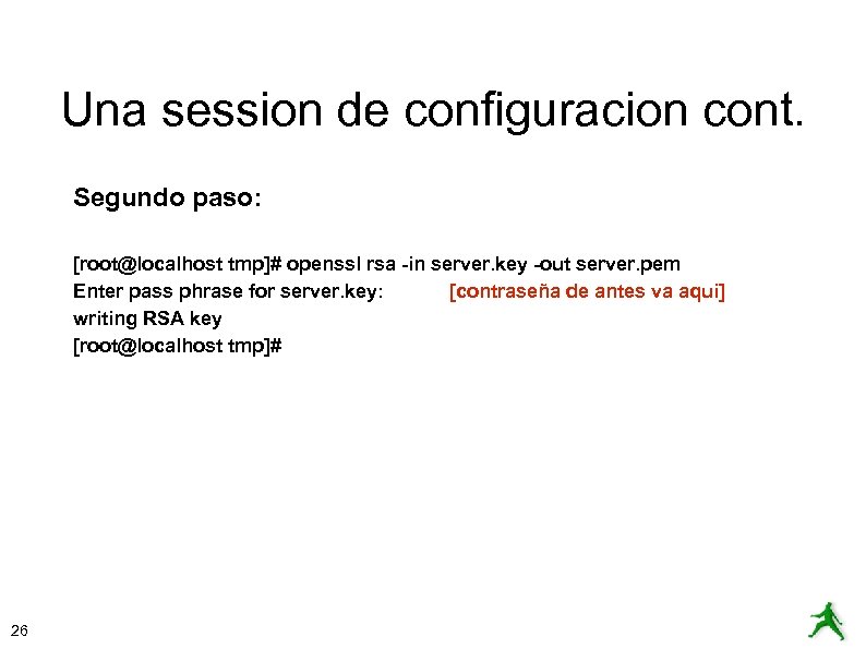 Una session de configuracion cont. Segundo paso: [root@localhost tmp]# openssl rsa -in server. key