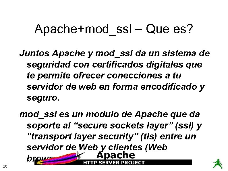 Apache+mod_ssl – Que es? Juntos Apache y mod_ssl da un sistema de seguridad con