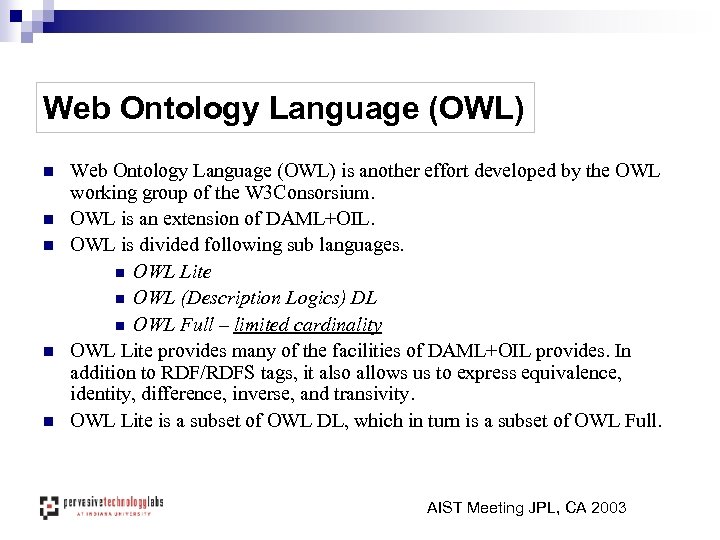 Web Ontology Language (OWL) n n n Web Ontology Language (OWL) is another effort