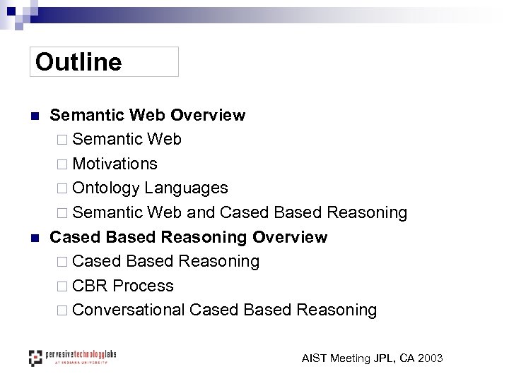 Outline n n Semantic Web Overview ¨ Semantic Web ¨ Motivations ¨ Ontology Languages