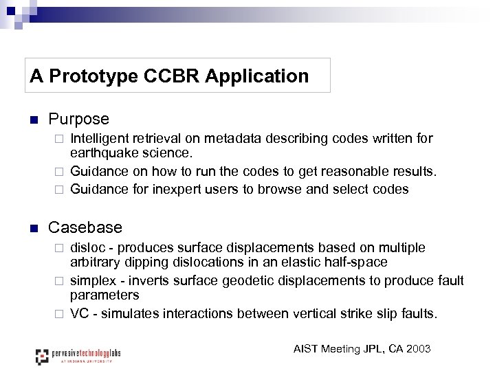 A Prototype CCBR Application n Purpose Intelligent retrieval on metadata describing codes written for