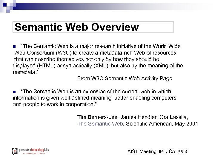 Semantic Web Overview “The Semantic Web is a major research initiative of the World