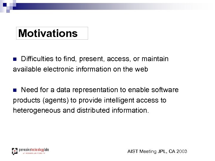 Motivations Difficulties to find, present, access, or maintain available electronic information on the web