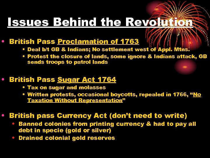 Issues Behind the Revolution • British Pass Proclamation of 1763 • Deal b/t GB