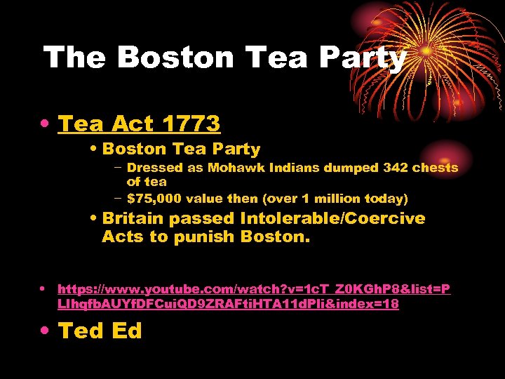 The Boston Tea Party • Tea Act 1773 • Boston Tea Party − Dressed