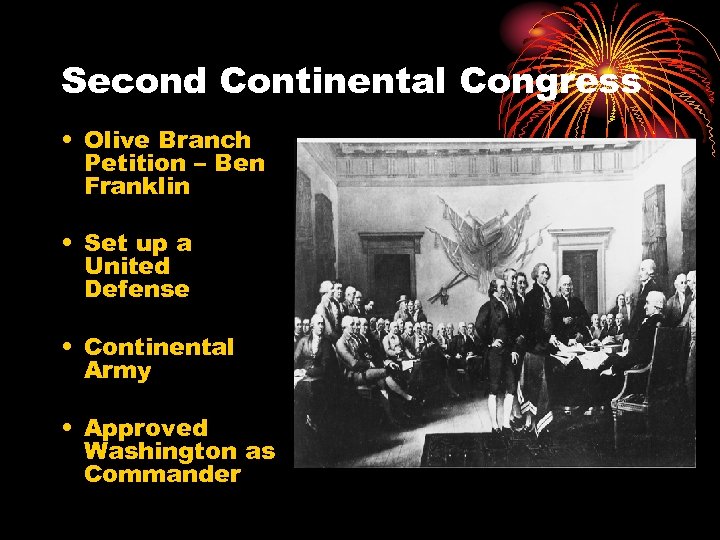 Second Continental Congress • Olive Branch Petition – Ben Franklin • Set up a