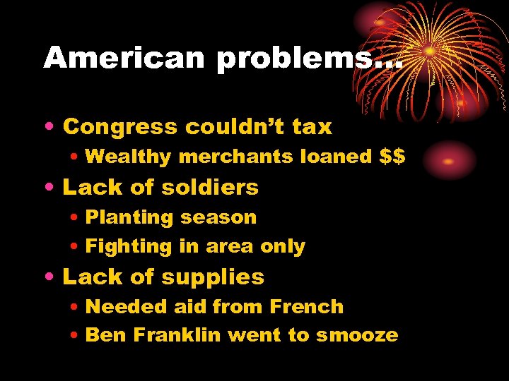 American problems… • Congress couldn’t tax • Wealthy merchants loaned $$ • Lack of