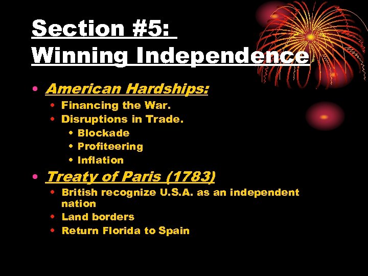 Section #5: Winning Independence • American Hardships: • Financing the War. • Disruptions in