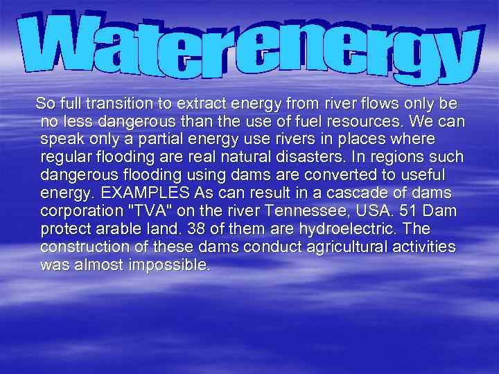 So full transition to extract energy from river flows only be no less dangerous