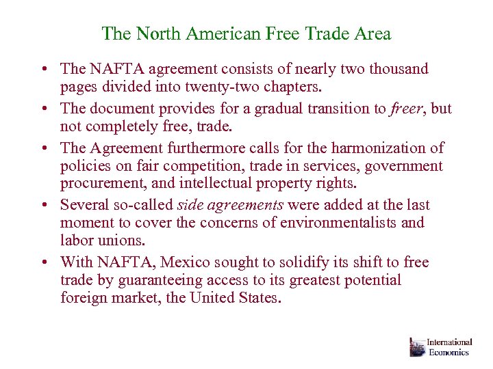 The North American Free Trade Area • The NAFTA agreement consists of nearly two