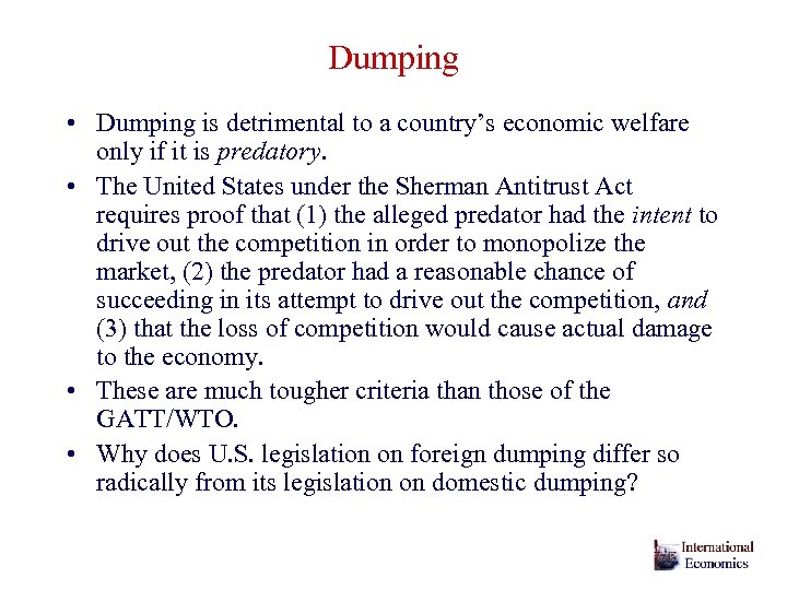 Dumping • Dumping is detrimental to a country’s economic welfare only if it is