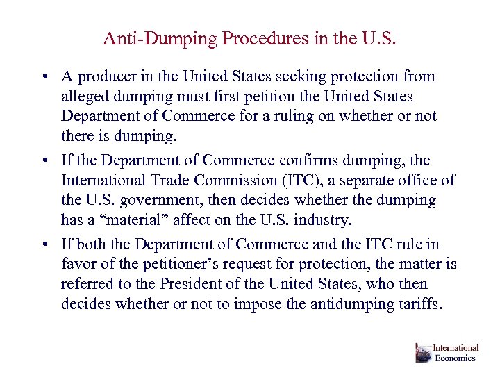 Anti-Dumping Procedures in the U. S. • A producer in the United States seeking