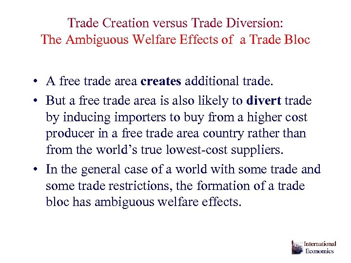 Trade Creation versus Trade Diversion: The Ambiguous Welfare Effects of a Trade Bloc •