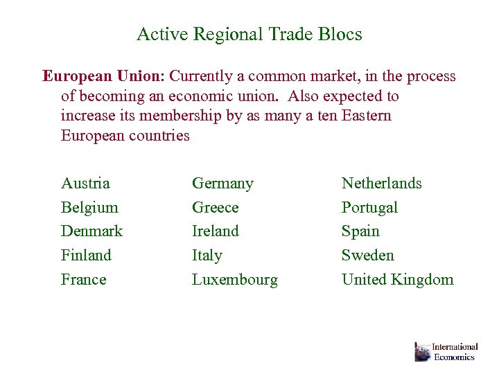 Active Regional Trade Blocs European Union: Currently a common market, in the process of