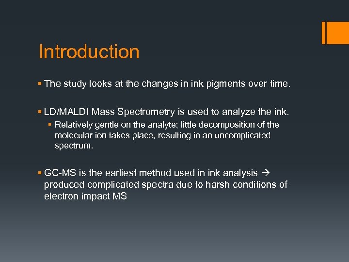 Introduction § The study looks at the changes in ink pigments over time. §