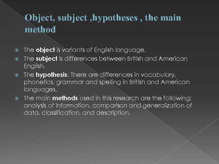 Object, subject , hypotheses , the main method The object is variants of English