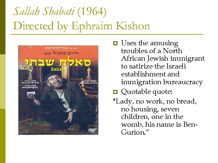 Sallah Shabati (1964) Directed by Ephraim Kishon Uses the amusing troubles of a North