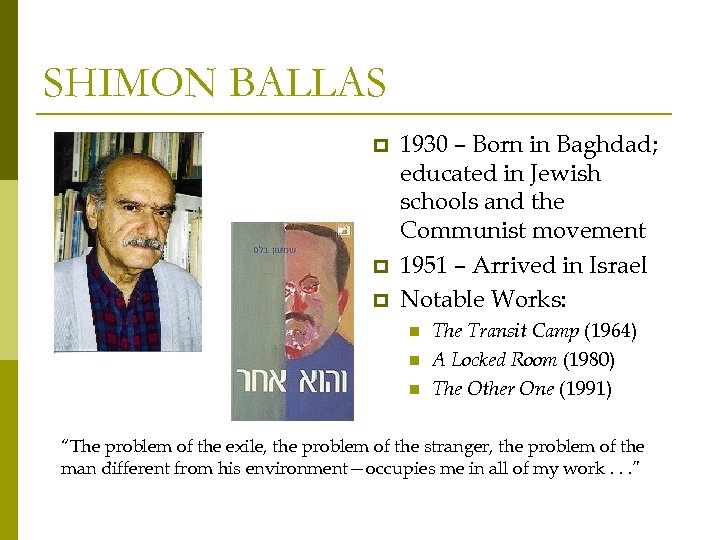 SHIMON BALLAS p p p 1930 – Born in Baghdad; educated in Jewish schools