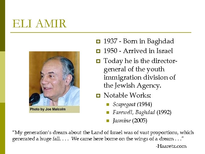 ELI AMIR p p 1937 - Born in Baghdad 1950 - Arrived in Israel