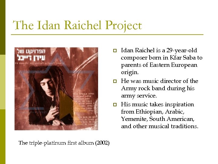 The Idan Raichel Project p p p The triple-platinum first album (2002) Idan Raichel