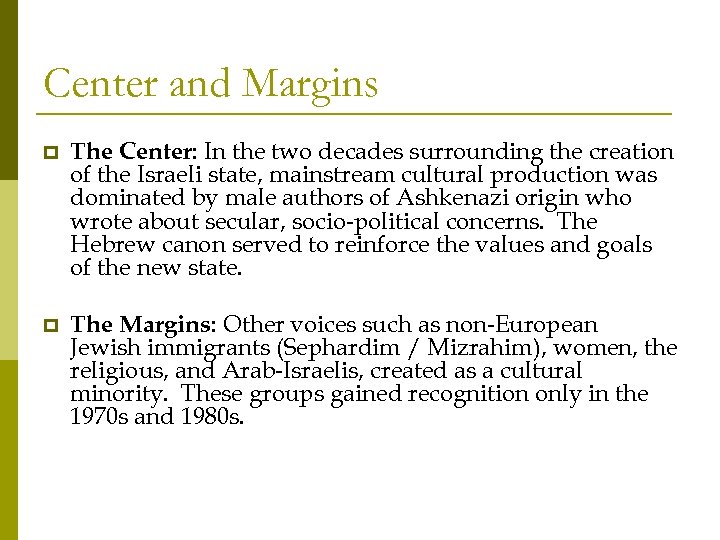 Center and Margins p The Center: In the two decades surrounding the creation of