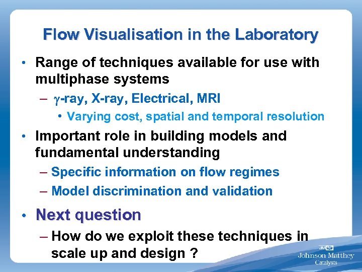 Flow Visualisation in the Laboratory • Range of techniques available for use with multiphase