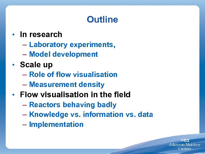 Outline • In research – Laboratory experiments, – Model development • Scale up –