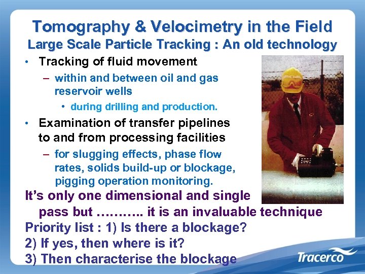 Tomography & Velocimetry in the Field Large Scale Particle Tracking : An old technology