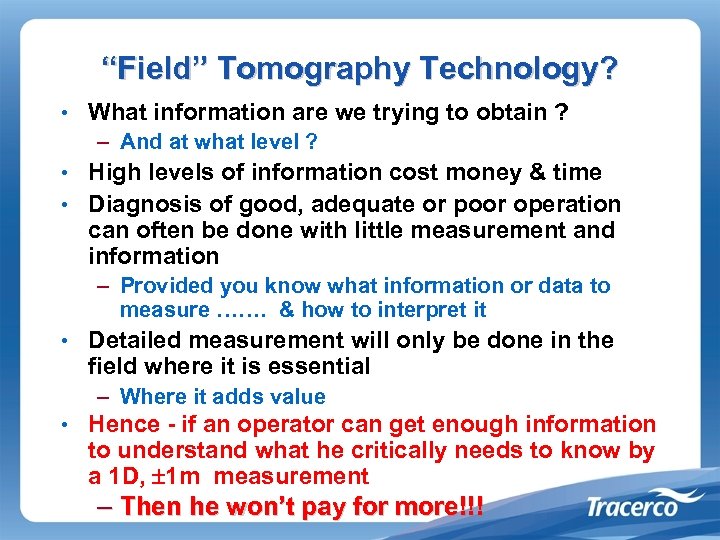 “Field” Tomography Technology? • What information are we trying to obtain ? – And