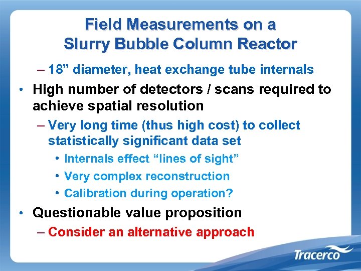 Field Measurements on a Slurry Bubble Column Reactor – 18” diameter, heat exchange tube