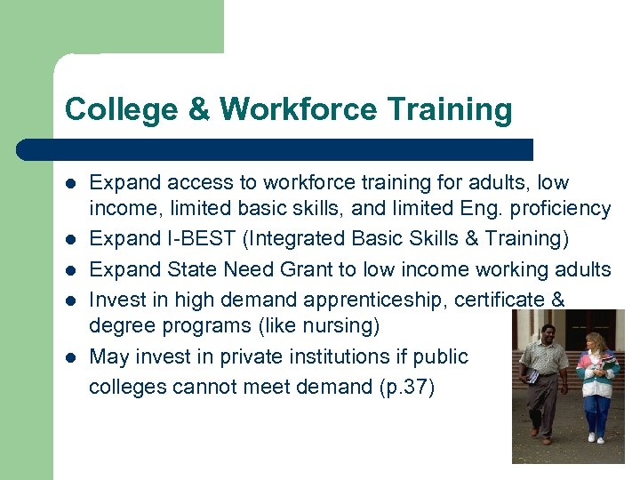 College & Workforce Training l l l Expand access to workforce training for adults,