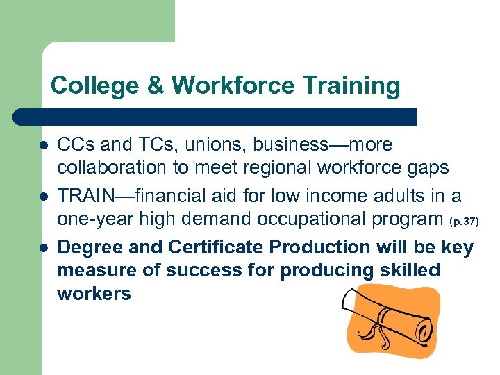 College & Workforce Training l l l CCs and TCs, unions, business—more collaboration to