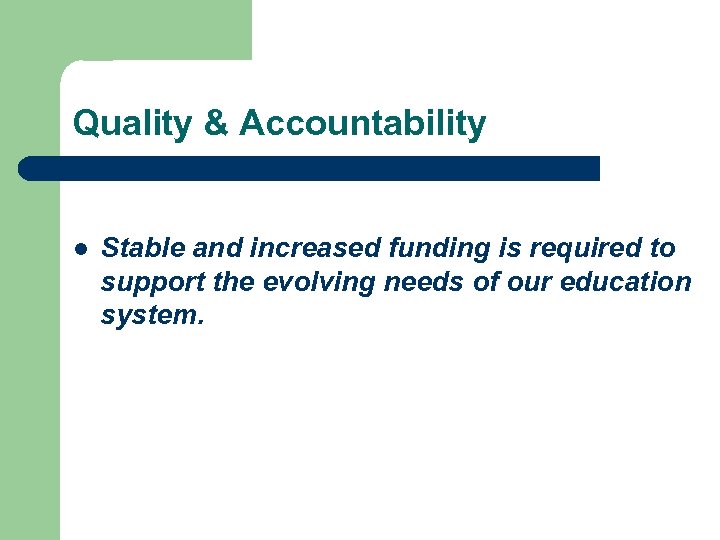 Quality & Accountability l Stable and increased funding is required to support the evolving