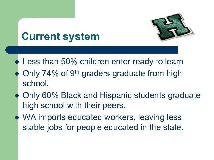 Current system l l Less than 50% children enter ready to learn Only 74%