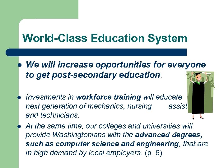 World-Class Education System l We will increase opportunities for everyone to get post-secondary education.