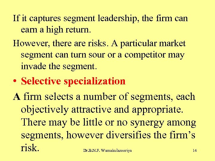 If it captures segment leadership, the firm can earn a high return. However, there