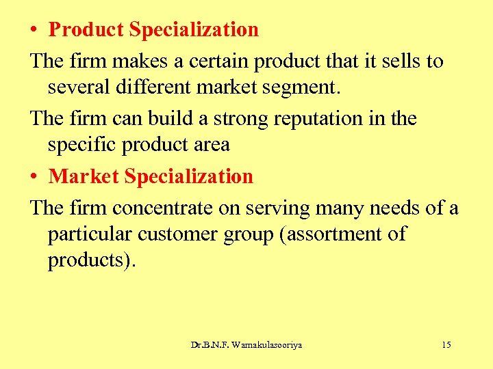  • Product Specialization The firm makes a certain product that it sells to