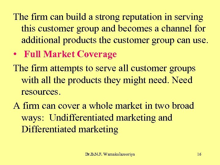 The firm can build a strong reputation in serving this customer group and becomes