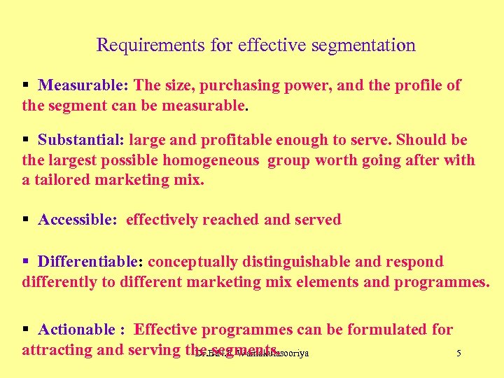 Requirements for effective segmentation § Measurable: The size, purchasing power, and the profile of