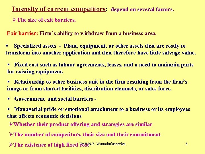 Intensity of current competitors: depend on several factors. ØThe size of exit barriers. Exit