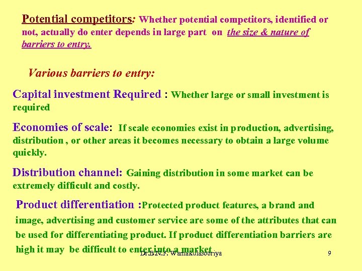 Potential competitors: Whether potential competitors, identified or not, actually do enter depends in large