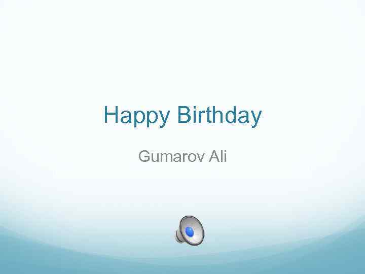 Happy Birthday Gumarov Ali 