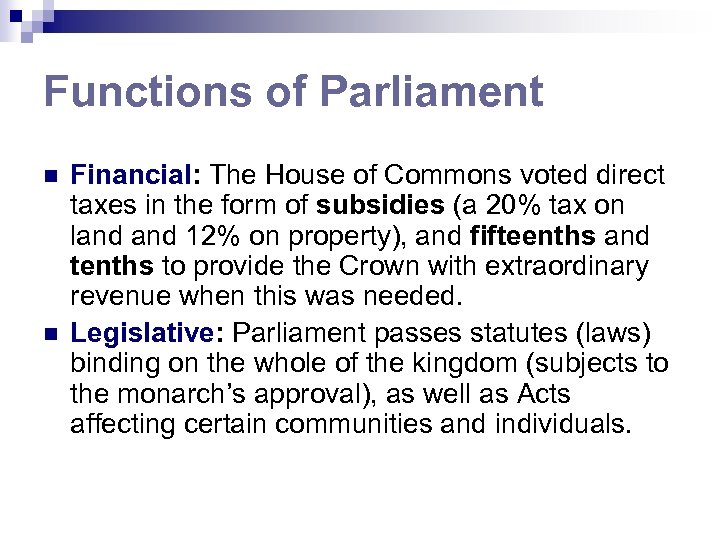 Functions of Parliament n n Financial: The House of Commons voted direct taxes in