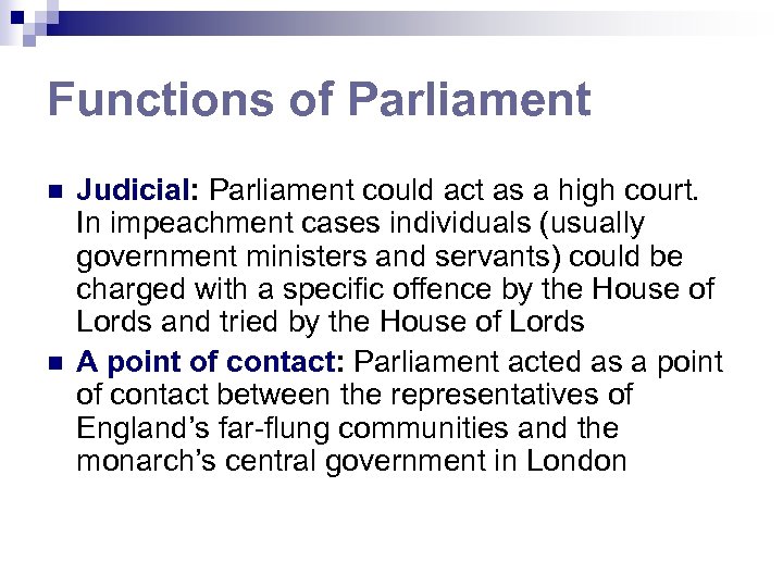 Functions of Parliament n n Judicial: Parliament could act as a high court. In